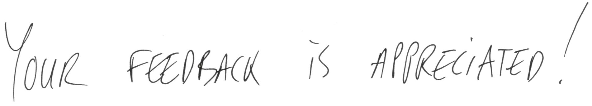 Feedback is appreciated